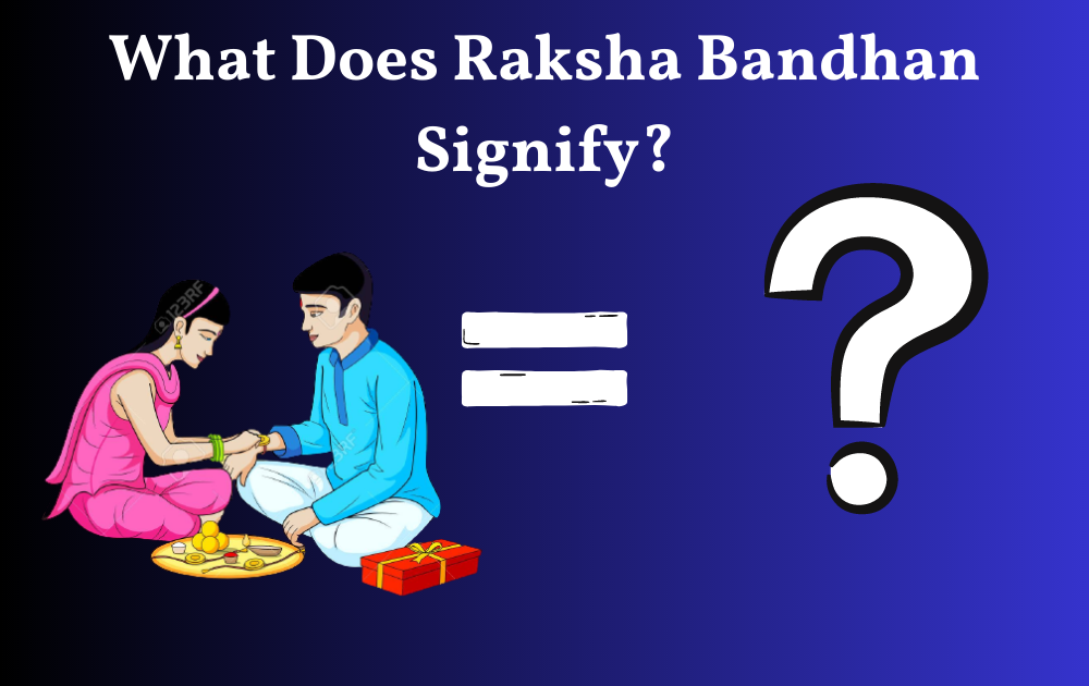 Raksha Bandhan Raksha Bandhan 2023 Date Raksha Bandhan Festival Rakhi Prithvi Jyotisha Raksha Bandhan 2023 What Does Raksha Bandhan Signify